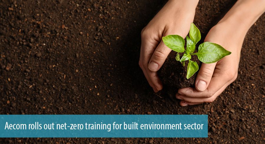 Aecom rolls out net-zero training for built environment sector