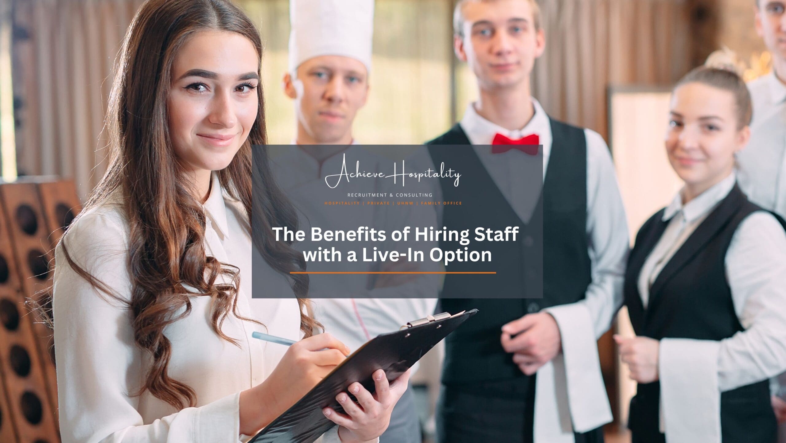 the benefits of hiring staff with a live-in option - achieve hospitality - Private staffing