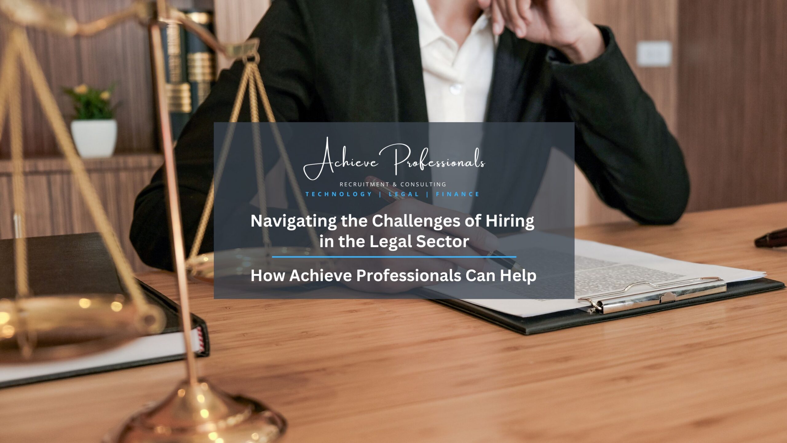 Achieve professionals - legal recruitment - challenges of hiring in legal